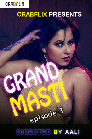 Grand Masti (2021) Seaaon 1 Episode 3 Crabflix Originals Uncut (2021)