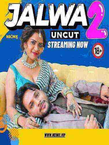 Jalwa 2 Uncut (2024) Neonx Originals (2024)