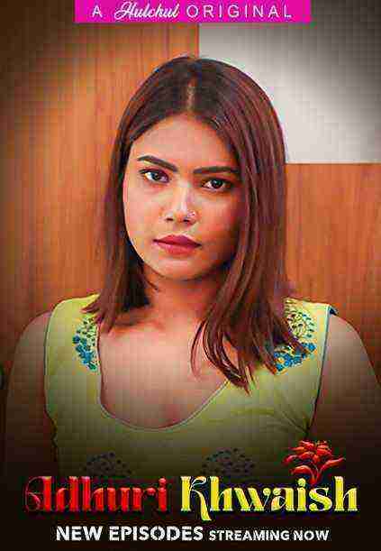 Adhuri Khwaish (2024) Season 1 Episode 9 Hulchul Originals (2024)