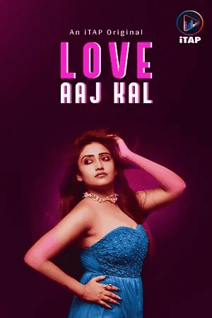 Love Aaj Kal (2024) Season 1 Episode 1 Itap (2024)