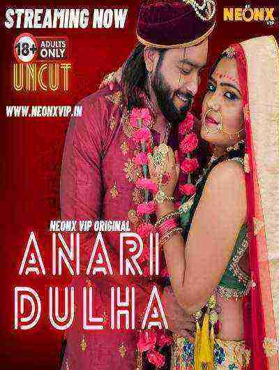 Anari Dulha Uncut  (2024) Neonx Originals (2024)