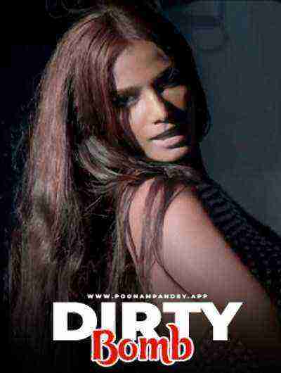 Dirty Bomb (2024) Poonam Pandey (2024)