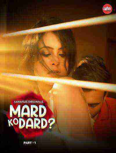Mard Ko Dard (2024) Season 1 Episode 1 Aahaflix (2024)