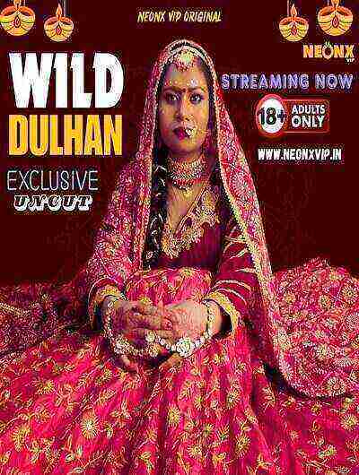 Wild Dulhan Uncut (2024) Neonx Originals (2024)