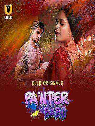 Painter Babu (2024) Season 1 Part 1 Episode 1 Ullu Originals (2024)