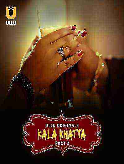 Kala Khatta (2024) Season 1 Part 2 Episode 4 Ullu Originals (2024)