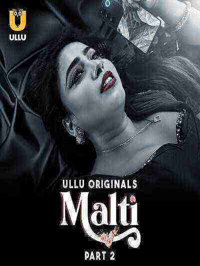 Malti (2024) Season 1 Part 2 Episode 4 Ullu Originals (2024)