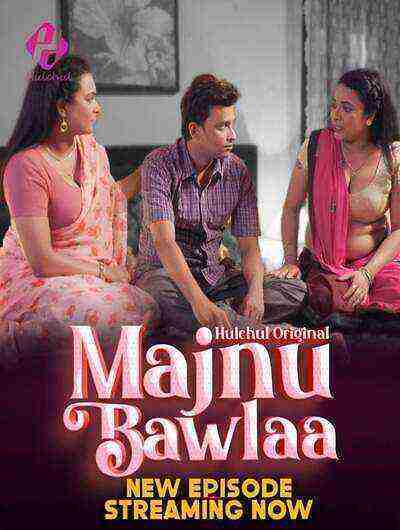 Majnu Bawlaa (2024) Season 1 Episode 4 Hulchul Originals (2024)
