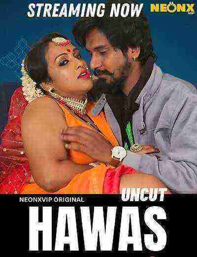 Hawas Uncut (2024) Neonx Originals (2024)