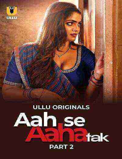 Aah Se Aaha Tak (2024) Season 1 Part 2 Episode 4 Ullu Originals (2024)