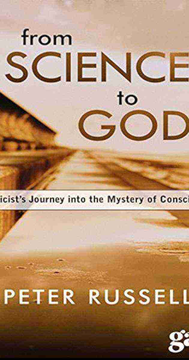 From Science To God: Exploring The Mystery Of Consciousnes (2005)