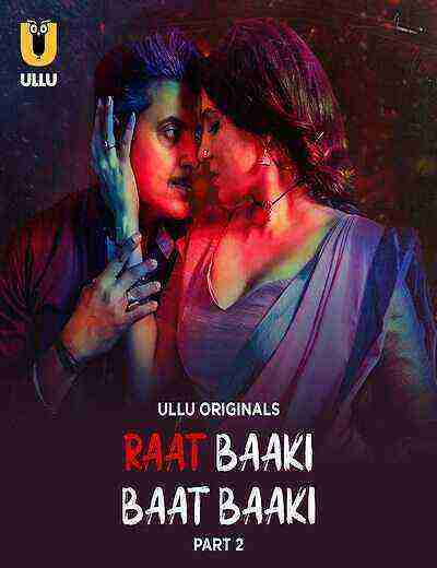 Raat Baaki Baat Baaki (2025) Season 1 Part 2 Episode 6 Ullu Originals (2025)