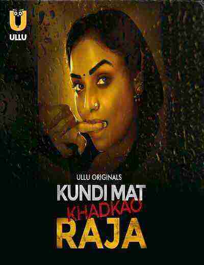 Kundi Mat Khadkao Raja (2025) Season 1 Part 1 Episode 1 Ullu Originals (2025)