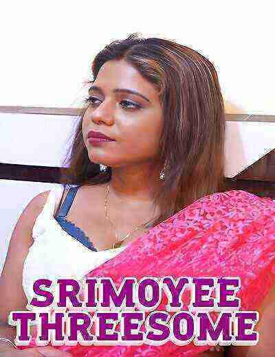Srimoyee Threesome Uncut (2025) Unrated (2025)