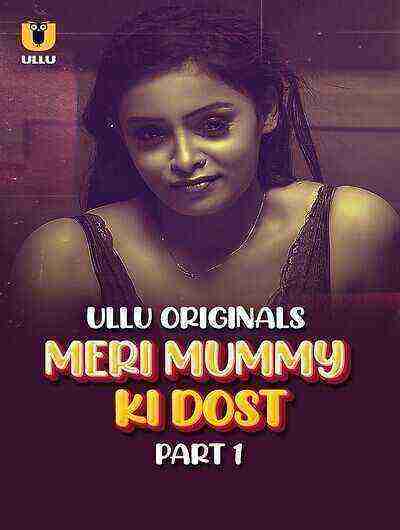 Meri Mummy Ki Dost (2025) Season 1 Episode 4 Ullu Originals (2025)
