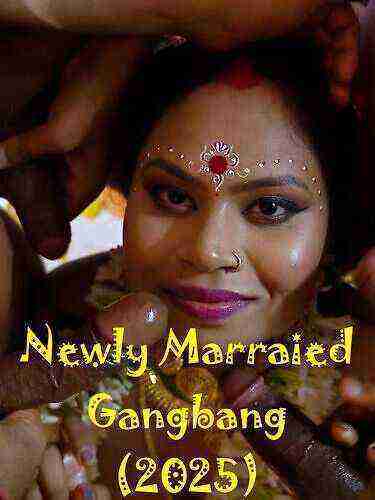 Newly Married Gangbang Uncut (2025) Unrated (2025)