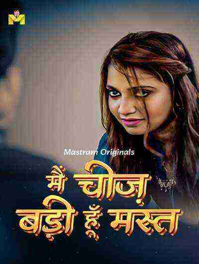 Main Cheez Badi Hu Mast (2025) Season 1 Episode 1 Mastram Originals (2025)