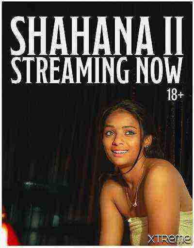 Shahana Uncut (2025) Season 1 Part 2 Xtreme Exclusive (2025)