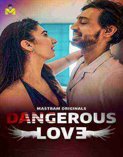 Dangerous Love (2025) Season 1 Episode 1 Mastram Originals (2025)