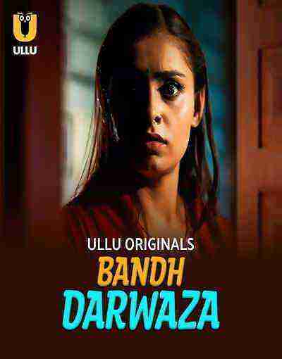 Bandh Darwaza (2025) Season 1 Part 1 Episode 2 Ullu Originals (2025)