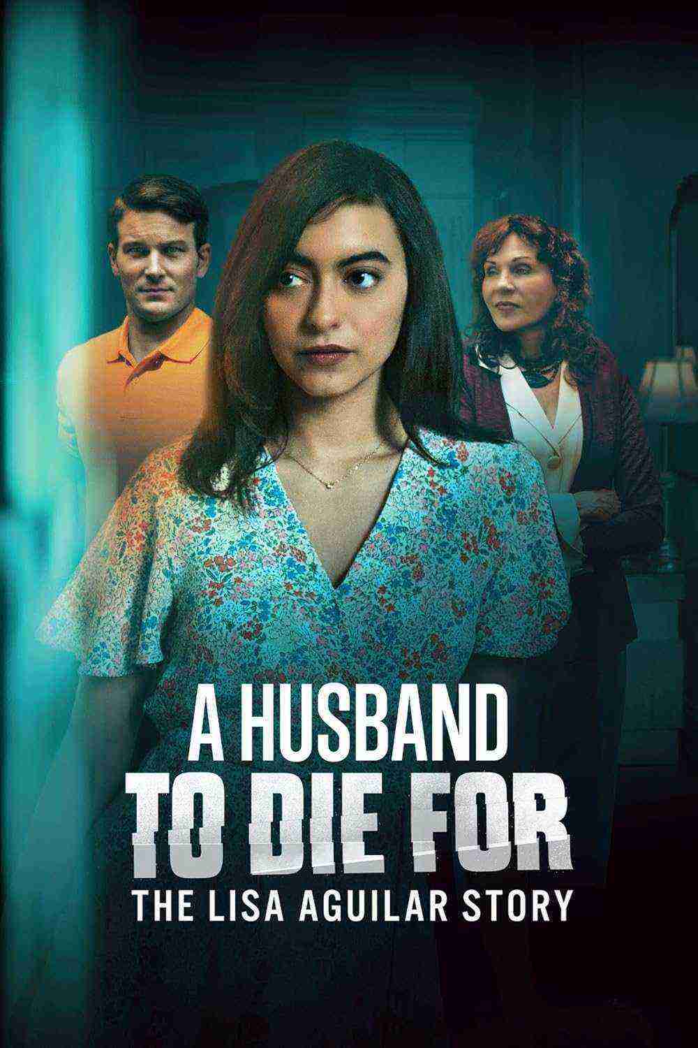A Husband To Die For: The Lisa Aguilar Story (2025)
