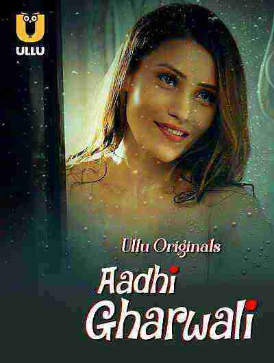 Aadhi Gharwali (2025) Season 1 Part 1 Episode 1 Ullu Originals (2025)