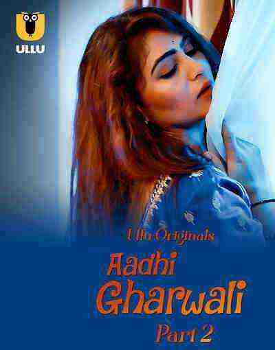 Aadhi Gharwali (2025) Season 1 Part 2 Episode 6 Ullu Originals (2025)