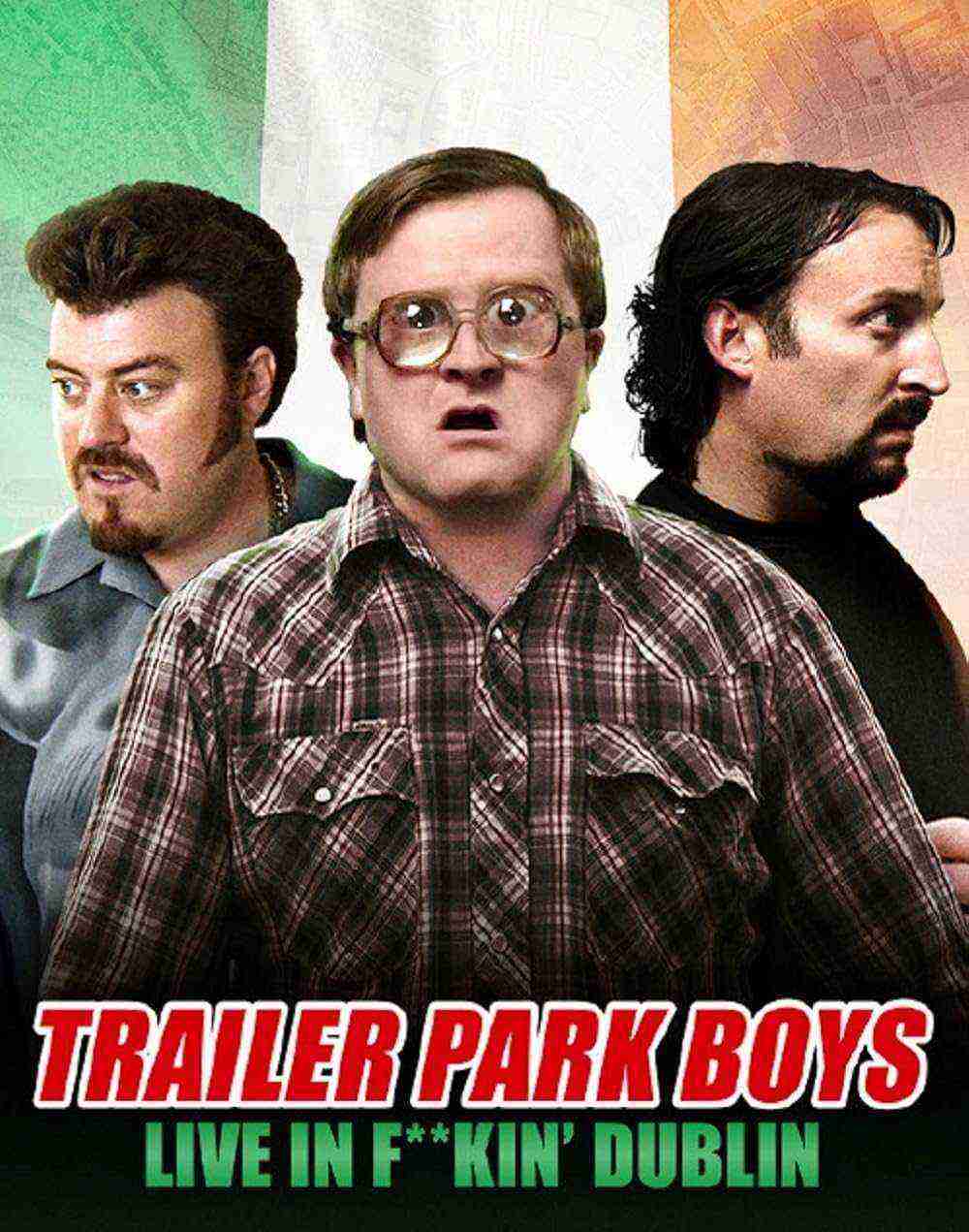 Trailer Park Boys: Live In F**kin' Dublin (2014)