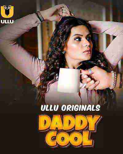 Daddy Cool (2025) Season 1 Part 1 Episode 2 Ullu Originals (2025)