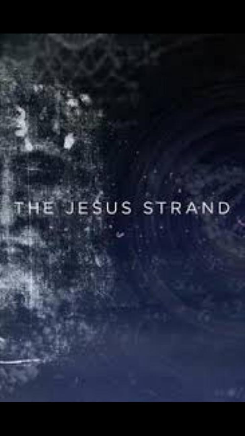 The Jesus Strand: A Search For Dna (2017)