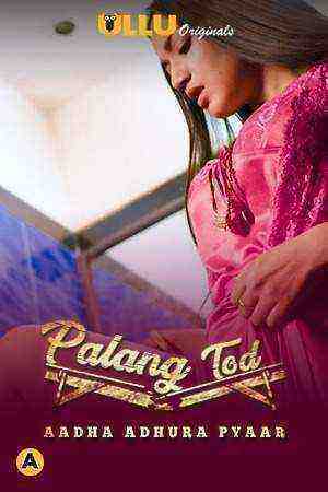 Palang Tod (aadha Adhura Pyaar) (2021) Season 1 Ullu Originals (2021)