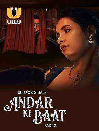 Andar Ki Baat (2023) Season 1 Part 2 Episode 10 Ullu Originals (2023)