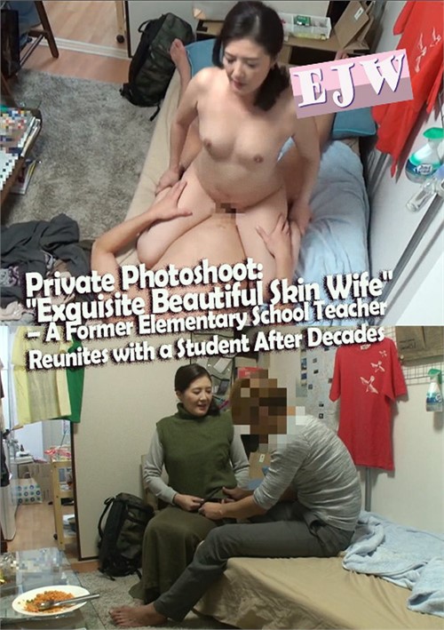 [18+] Private Photoshoot: Exquisite Beautiful Skin Wife - A Former Elementary School Teacher Reunites With A Student After Decades