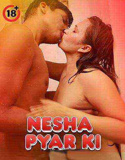 Nesha Pyar Ki Uncut (2025) Unrated (2025)