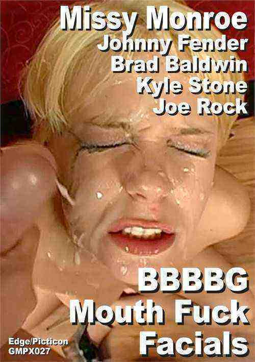 [18+] Missy Monroe & Brad Baldwin & Joe Rock & Johnny Fender & Kyle Stone Bbbbg Mouth Fuck Facials Collector Scene