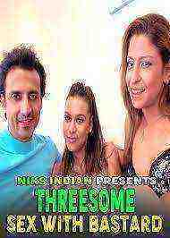 Threesome Sex With Bastard (2022) Niksindian Originals (2022)