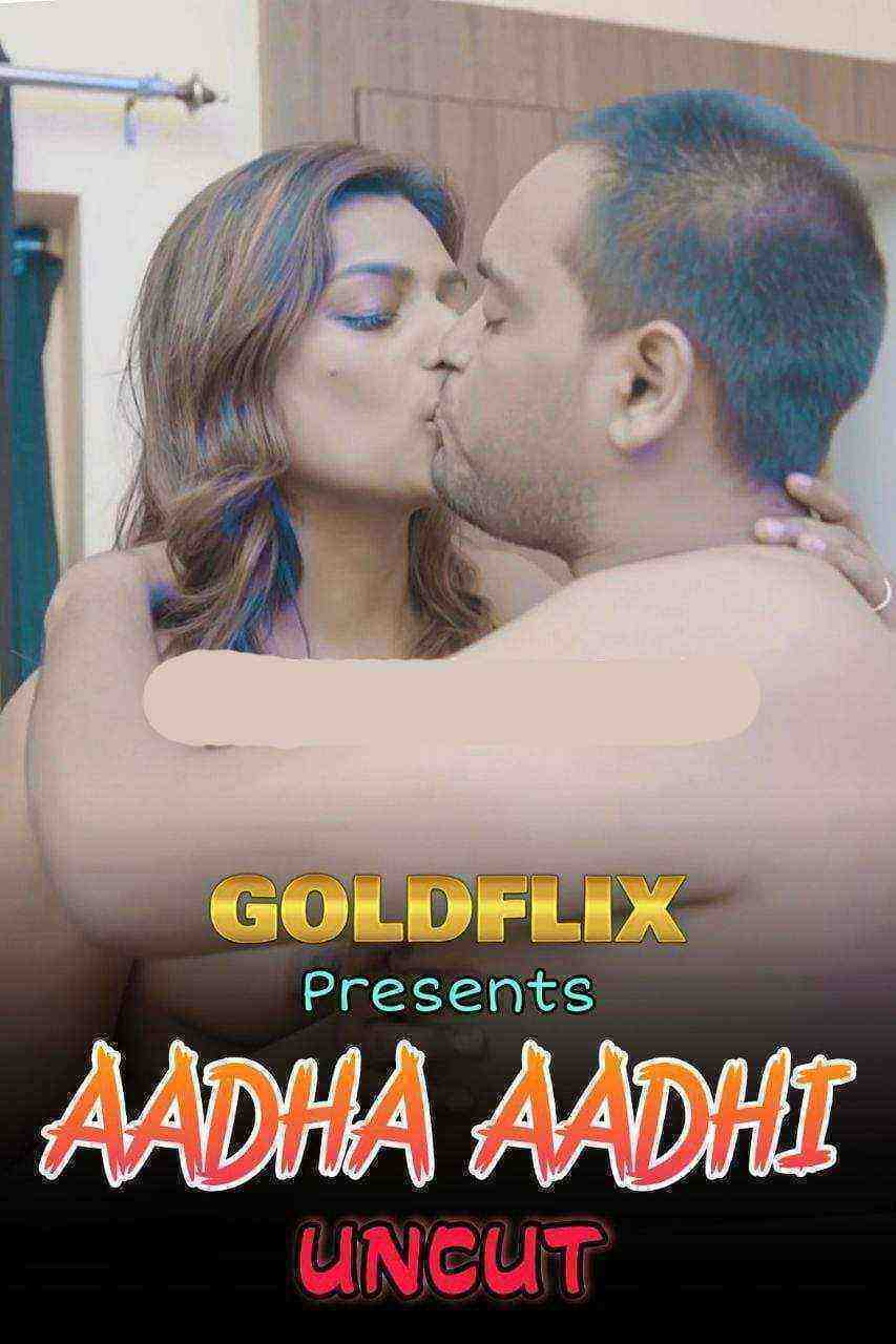 Aadha Aadhi (2021) Goldflix Originals Uncut (2021)
