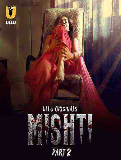 Mishti (2024) Season 1 Part 2 Episode 4 Ullu Originals (2024)