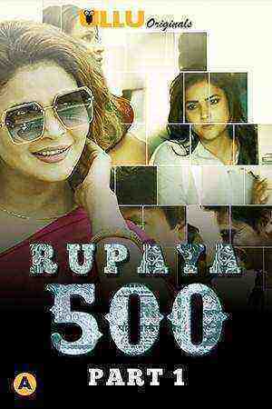 Rupaya 500 Part 1 (2021) Season 1 Ullu Originals (2021)