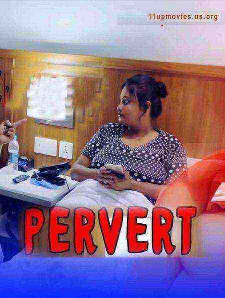 Pervert (2021) Season 1 Episode 1 11upmovies Originals Uncut (2021)