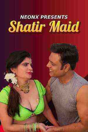 Shatir Maid Uncut (2023) Neonx Originals (2023)