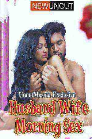 Husband Wife Morning Sex (2022) Uncutmasala (2022)