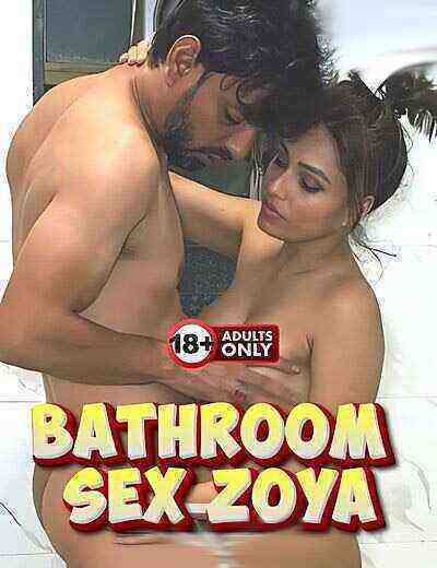 Bathroom Sex Zoya Uncut (2024) Unrated (2024)