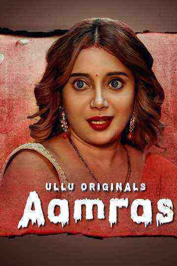 Aamras (2023) Season 1 Part 2 Episode 1 (ullu Originals) (2023)