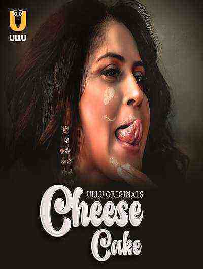 Cheese Cake (2024) Season 1 Part 1 Episode 1 Ullu Originals (2024)