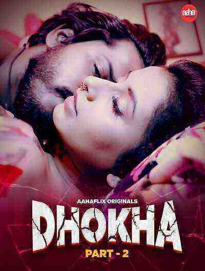 Dhokha (2024) Season 1 Part 2 Aahaflix Originals (2024)