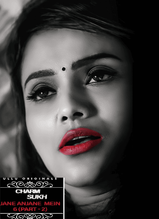 Charmsukh (jane Anjane Mein 6) (2022) Part 2 Ullu Originals (2023)