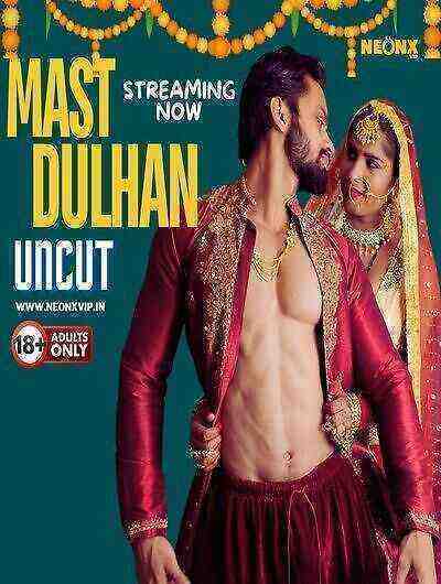 Mast Dulhan Uncut (2024) Neonx Originals (2024)
