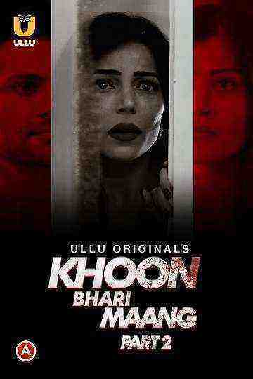 Khoon Bhari Maang (2022) Season 1 Part 2 (ullu Originals) (2022)