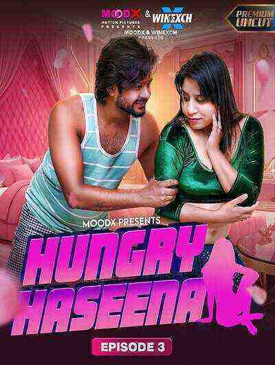 Hungry Haseena (2024) Season 1 Episode 3 Moodx Originals (2024)